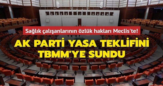 AK Parti sağlık çalışanlarıyla ilgili yasa teklifini TBMM'ye sundu