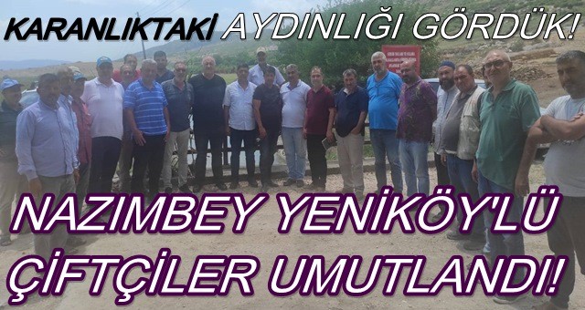 Nazımbey Yeniköy'deki çiftçilerin isyanına, ses geldi!