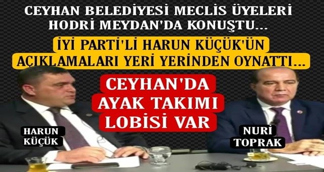 Ceyhan Belediyesi Meclis Üyeleri HODRİ MEYDAN'da konuştu...