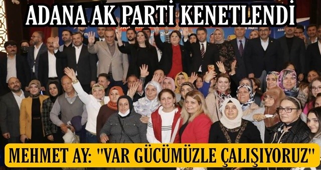 ADANA AK PARTİ KENETLENDİ