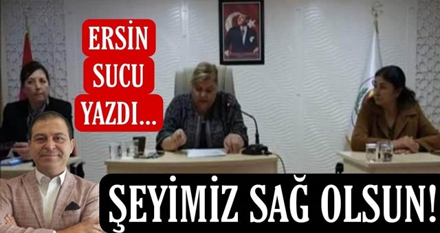 Şeyimiz sağ olsun...