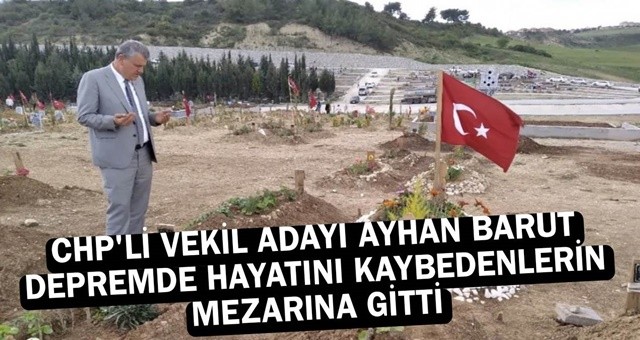 Depremde Ölenlerin Mezarını Ziyaret Etti