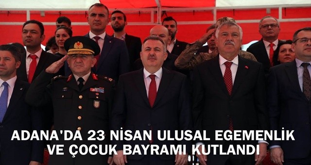 Adana'da 23 Nisan Ulusal Egemenlik ve Çocuk Bayramı kutlandı