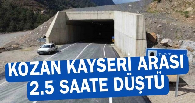 Kozan Kayseri Arası 2.5 Saate Düştü