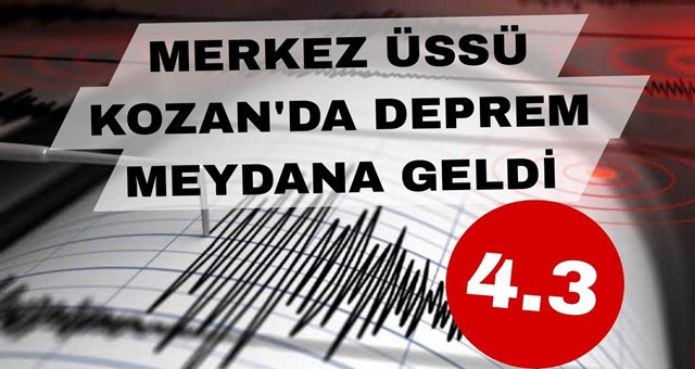 Kozan'da 4.3 şiddetinde deprem meydana geldi
