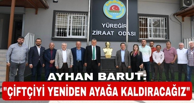 “Çiftçiyi Yeniden Ayağa Kaldıracağız”