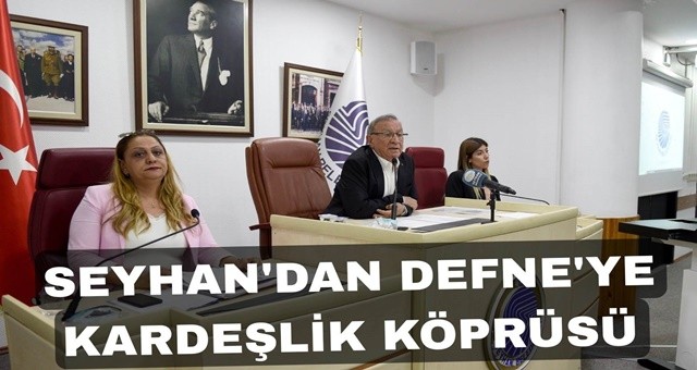 Seyhan’dan Defne’ye Kardeşlik Köprüsü