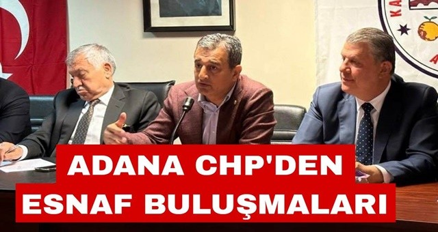 Adana CHP’den Esnaf Buluşmaları