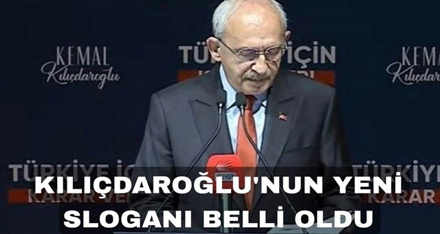 Kılıçdaroğlu'nun Yeni Seçim Sloganı Belli Oldu