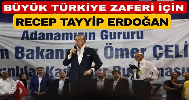 Büyük Türkiye zaferi için Recep Tayyip Erdoğan