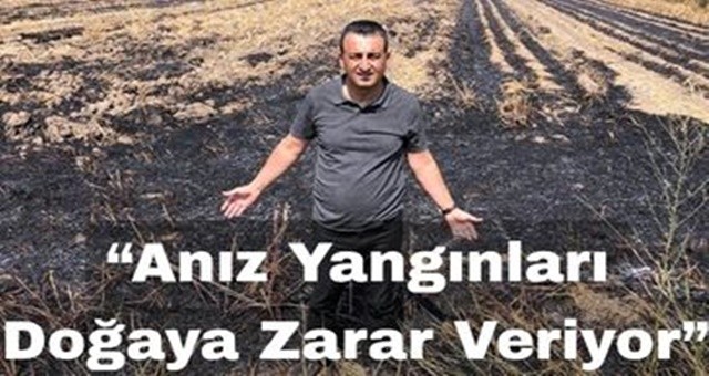 “Anız Yangınları Doğaya Zarar Veriyor”