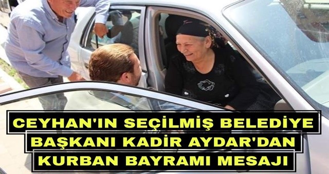 Ceyhan'ın Seçilmiş Belediye Başkanı Kadir Aydar' dan Kurban Bayramı