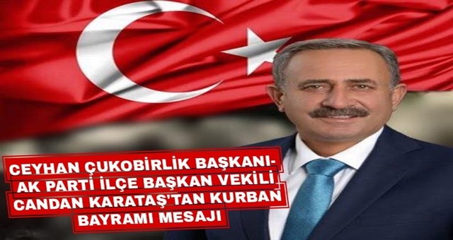 AK Parti İlçe Başkan Vekili Candan Karataş'tan Kurban Bayramı Mesajı