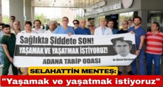 Selahattin Menteş,'Yaşamak ve yaşatmak istiyoruz'