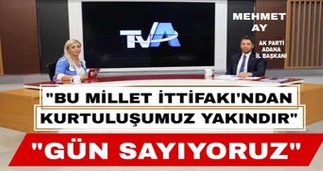 AK Parti Adana İl Başkanı Mehmet Ay, TvA' da gündemi değerlendirdi.