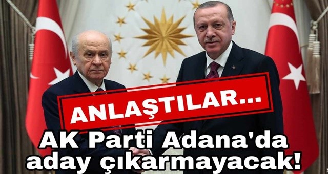 AK Parti Adana'da aday çıkarmayacak!