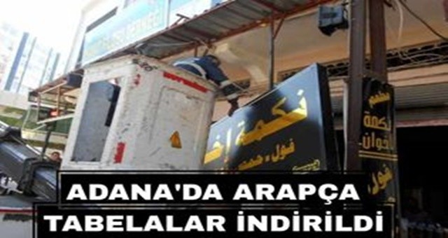 Adana’da Arapça tabelalar indirildi