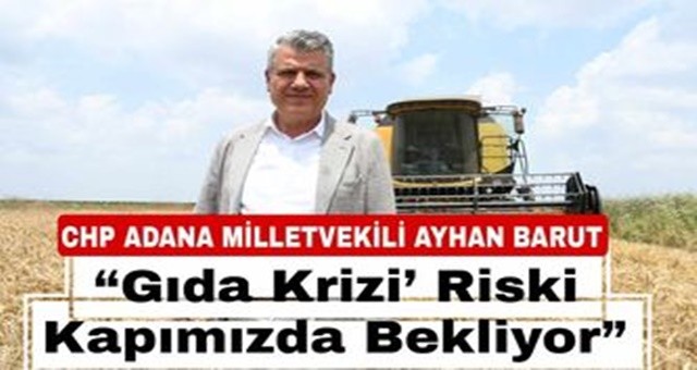 “Gıda Krizi’ Riski Kapımızda Bekliyor”