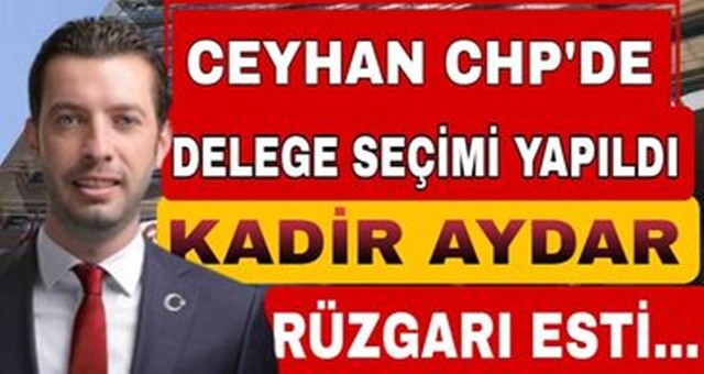 CHP Delege Seçimi'nde Kadir Aydar Rüzgarı Esiyor