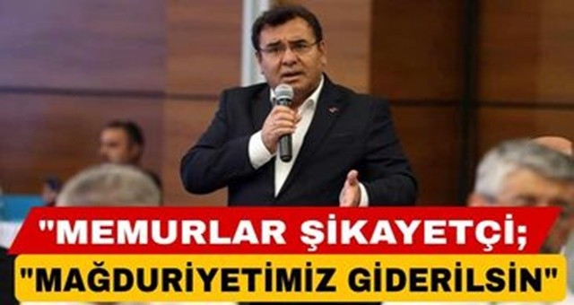 Memurlar şikayetçi; 'Mağduriyetimiz giderilsin'