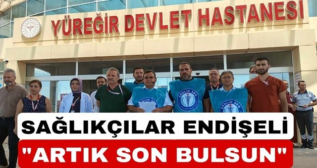 Sağlıkçılar Endişeli, 'Artık son bulsun'