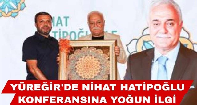 Yüreğir’de Nihat Hatipoğlu Konferansına Yoğun İlgi