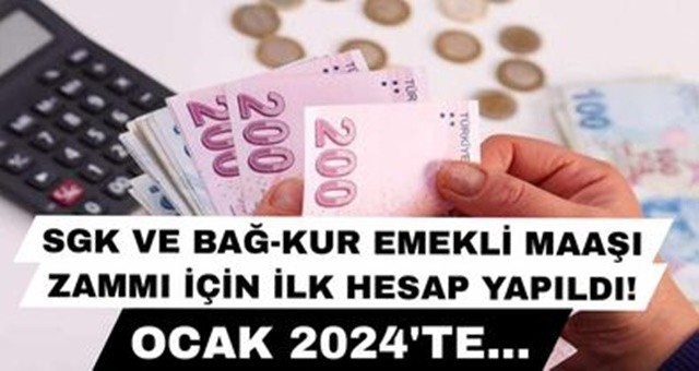 SGK ve Bağ-Kur emekli maaşı zammı için ilk hesap yapıldı! Ocak 2024’te…