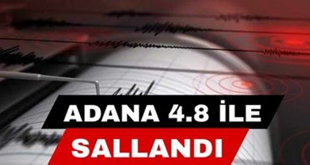 Adana 4.8 ile Sallandı