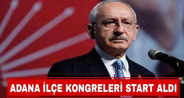 Adana İlçe Kongreleri Start Aldı