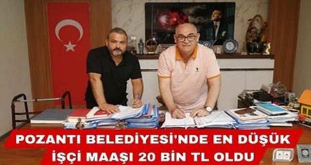 Pozantı Belediyesi'nde en düşük işçi maaşı 20 bin TL oldu