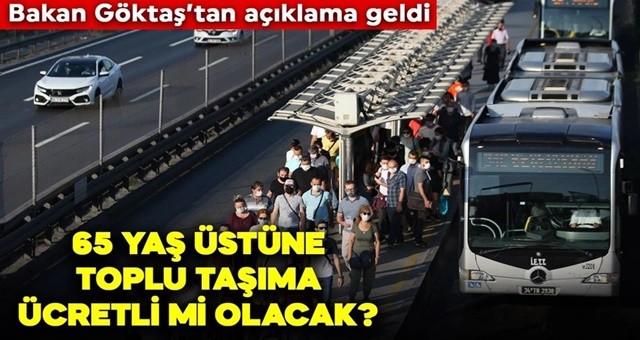 65 yaş üstüne toplu taşıma ücretli mi olacak?