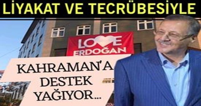 Liyakat ve Tecrübesiyle Erol Kahraman'a Destek Yağıyor!