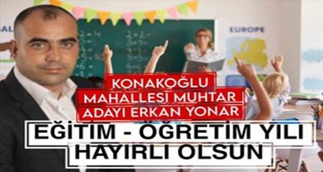 Konakoğlu Mahallesi Muhtar Adayı Erkan Yonar, 2023-2024 eğitim - öğretim yılını kutladı.