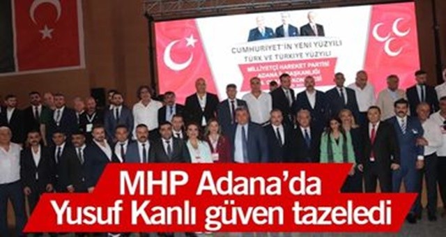 MHP Adana’da Yusuf Kanlı güven tazeledi