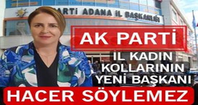 AK Parti Adana İl Kadın Kolları Başkanı Belli Oldu
