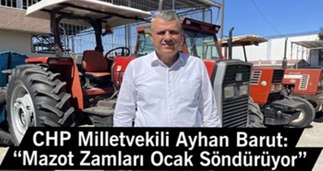 Barut “Mazot Zamları Ocak Söndürüyor”