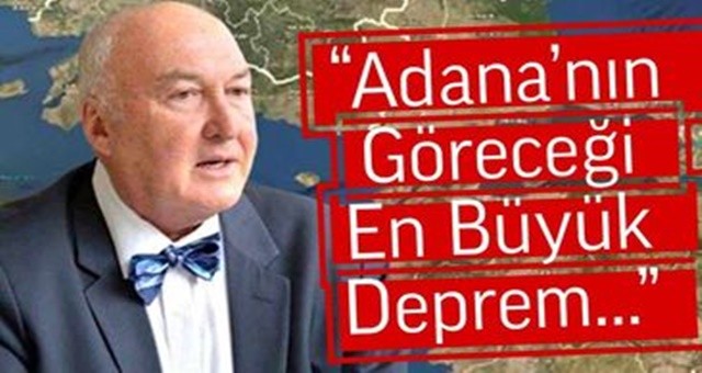 “Adana’nın Göreceği En Büyük Deprem…”