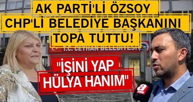 AK Parti Ceyhan İlçe Başkanı CHP'li Belediye Başkanını Topa Tuttıu!