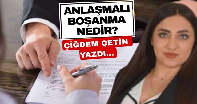 ANLAŞMALI BOŞANMA NEDİR ?