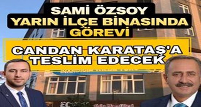 Sami Özsoy, görevi Candan Karataş'a teslim edecek.
