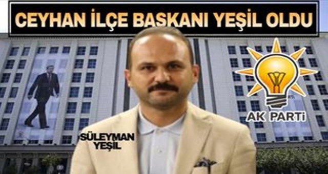 AK Parti Ceyhan İlçe Başkanı Belli Oldu!