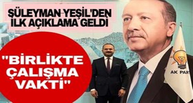 AK Parti Ceyhan İlçe Başkanlığı'na atanan Süleyman Yeşil'den ilk açıklama geldi!