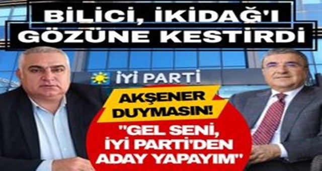 Bilici'den, İkidağ'a adaylık teklifi iddiası!