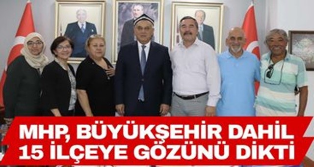 MHP, Büyükşehir Dahil 15 İlçeye Gözünü Dikti!