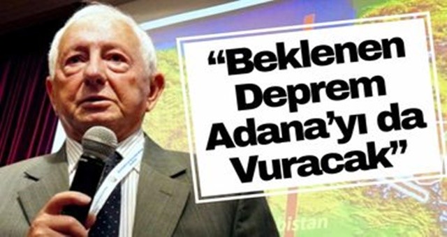 “Beklenen Deprem Adana’yı da Vuracak”