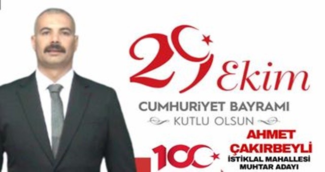 İstiklal Mahallesi Muhtar Adayı Ahmet Çakırbeyli'den 29 Ekim Kutlaması