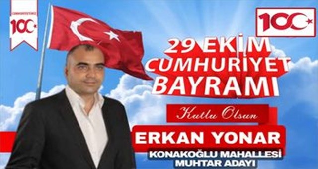 Konakaoğlu Mahallesi Muhtar Adayı Erkan Yonar'dan 29 Ekim Mesajı