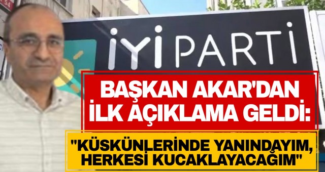 Başkan Akar, İYİ Parti'de istifa seslerine cevap verdi