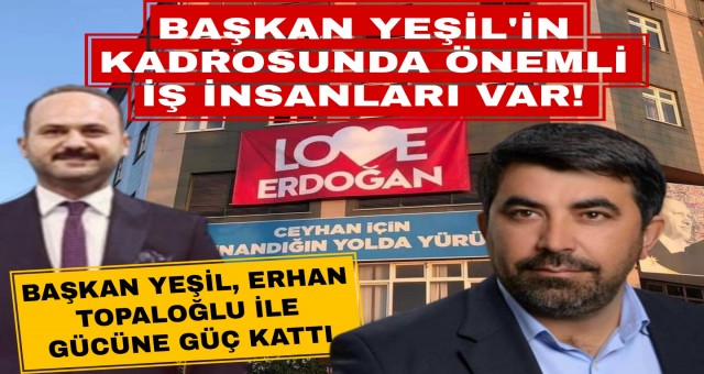 Başkan Yeşil, Erhan Topaloğlu'yla gücüne güç kattı