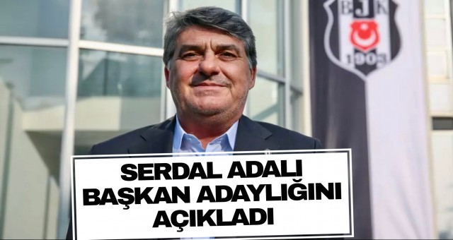 Serdal Adalı Başkan Adaylığını Açıkladı